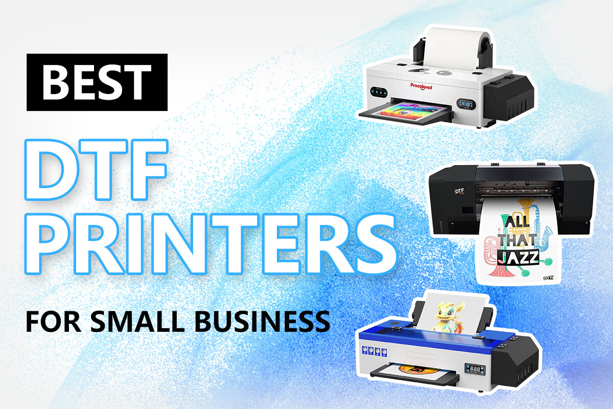 Best DTF Printer For Small Business