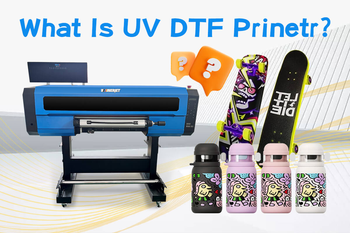 What Is UV DTF Printer