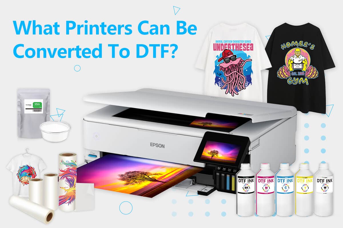 What Printers Can Be Converted To DTF？