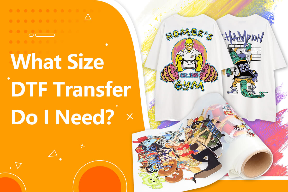 What Size DTF Transfer DO I Need？