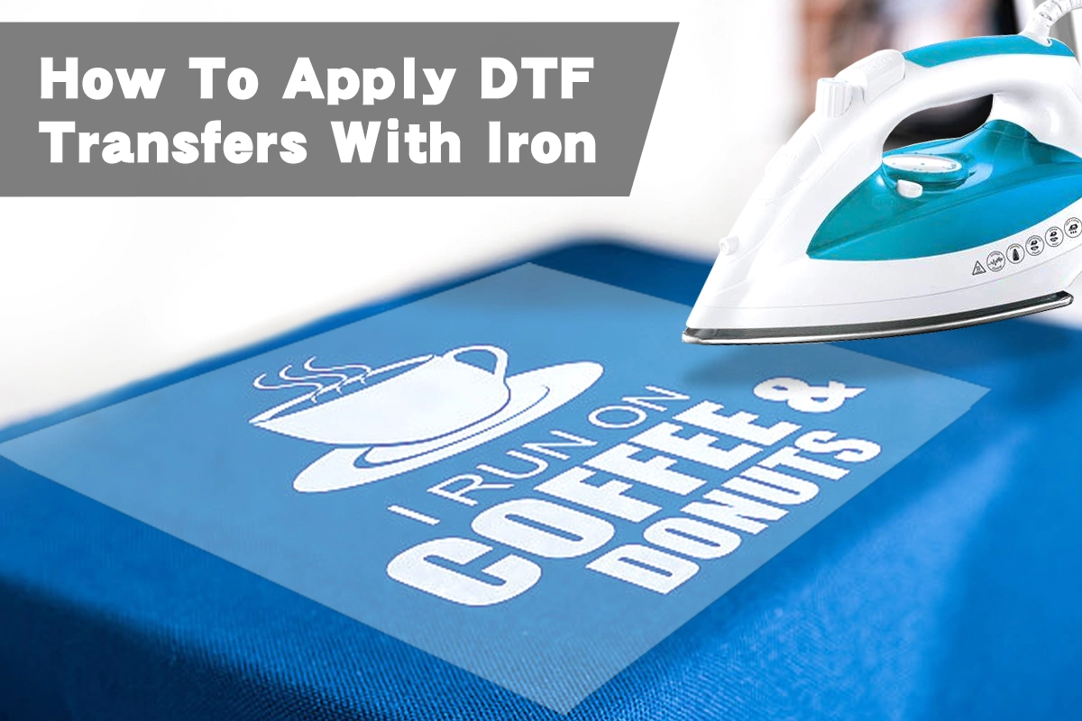 To Apply DTF Transfers With Iron